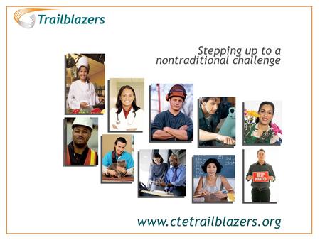 Www.ctetrailblazers.org Stepping up to a nontraditional challenge.