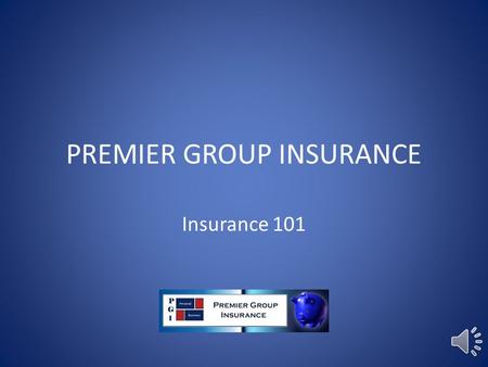 PREMIER GROUP INSURANCE Insurance 101 Insurance 101 Table of Contents (Auto) Liability Coverage UMBI/UMPD Medical Coverage Full Coverage Full Coverage.