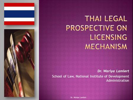 Dr. Wariya Lamlert School of Law, National Institute of Development Administration Dr. Wariya Lamlert.