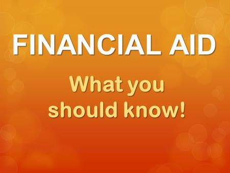 FINANCIAL AID What you should know!. 1) Find School 2) Admissions and Deadlines 3) Financial Aid Office.