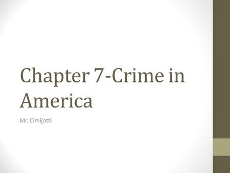 Chapter 7-Crime in America Mr. Cimijotti. Nature of Crimes Crime: is something one does or fails to do in violation of a law. Criminal law designates.