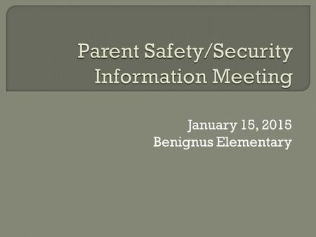 January 15, 2015 Benignus Elementary.  Misty Kainer-Principal  Quinn Judice-Assistant Principal  Holly Mason-Assistant Principal (AP over Safety/Security)