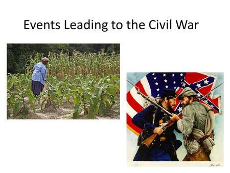 Events Leading to the Civil War