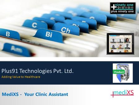 MediXS - Your Clinic Assistant Plus91 Technologies Pvt. Ltd. Adding Value to Healthcare.