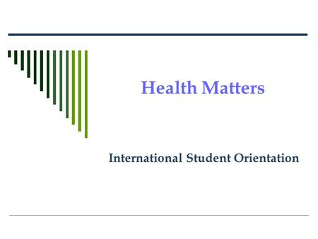 Health Matters International Student Orientation.