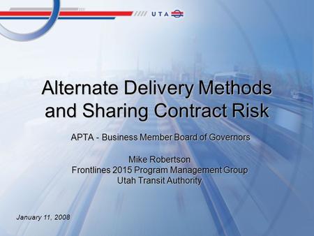 Alternate Delivery Methods and Sharing Contract Risk APTA - Business Member Board of Governors APTA - Business Member Board of Governors Mike Robertson.