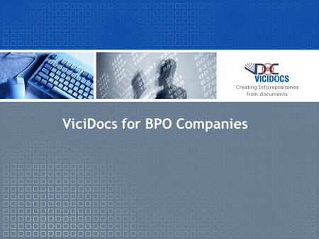 ViciDocs for BPO Companies Creating Info repositories from documents.