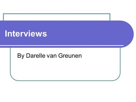 Interviews By Darelle van Greunen.