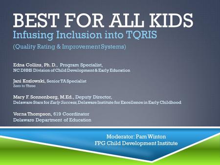 BEST FOR ALL KIDS Infusing Inclusion into TQRIS (Quality Rating & Improvement Systems) Edna Collins, Ph. D., Program Specialist, NC DHHS Division of Child.