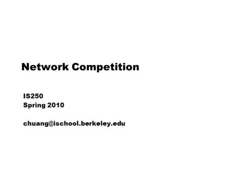 Network Competition IS250 Spring 2010