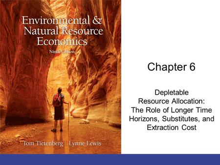 Chapter 6 Depletable Resource Allocation: The Role of Longer Time Horizons, Substitutes, and Extraction Cost.
