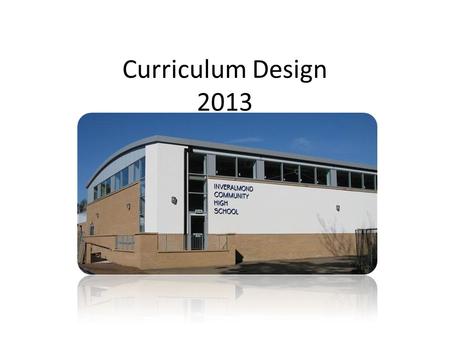 Curriculum Design 2013. Why Change? Can you think what is the point of schools? What do we hope to achieve in schools? The purpose of CFE is to create.