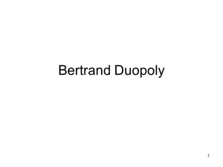 Bertrand Duopoly.