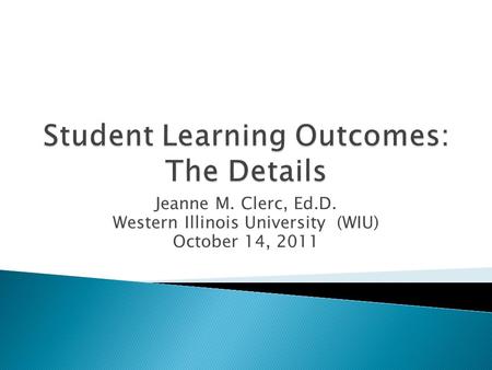Jeanne M. Clerc, Ed.D. Western Illinois University (WIU) October 14, 2011.