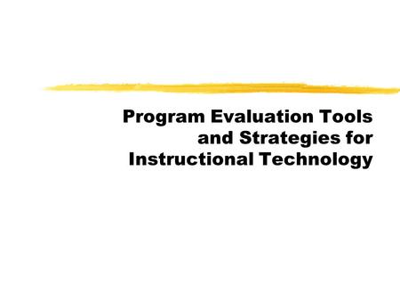 Program Evaluation Tools and Strategies for Instructional Technology.