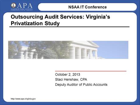NSAA IT Conference  Outsourcing Audit Services: Virginia’s Privatization Study _____________________________________ October.