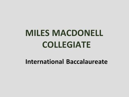 MILES MACDONELL COLLEGIATE International Baccalaureate.
