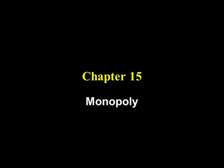 Chapter 15 Monopoly 1.