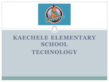 KAECHELE ELEMENTARY SCHOOL TECHNOLOGY. TECHNOLOGY HIGHLIGHTS HDMI PROJECTORS PROMETHEAN BOARDS MOBILE PROMETHEAN BOARD AUDIO ENHANCEMENT (1 OF 6) FIOS.