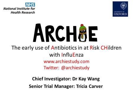 The early use of Antibiotics in at Risk CHildren with InfluEnza  Chief Investigator: Dr Kay Wang Senior Trial.
