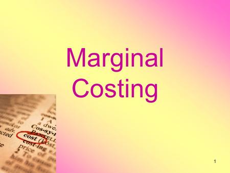 Marginal Costing 1. Two Approaches to Compute Profits Conventional income statement Contribution margin income statement 2.