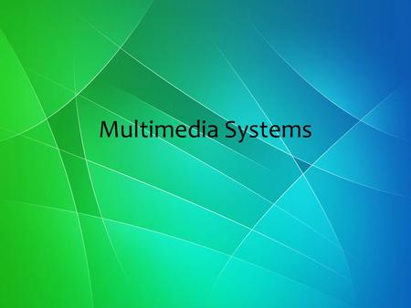 Multimedia Systems. Course Contents Introduction Chapter 1 Media and Data StreamsChapter 2 Optical Storage MediaChapter 8 Audio TechnologyChapter 3 Graphics.