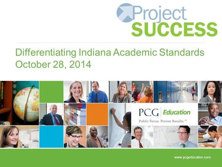 Differentiating Indiana Academic Standards October 28, 2014 www.pcgeducation.com.