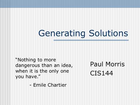Generating Solutions Paul Morris CIS144