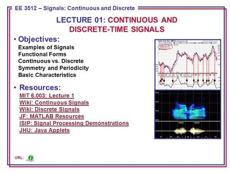 Introduction Signals is a cornerstone of an electrical or computer engineering education and relevant to most engineering disciplines. The concepts described.