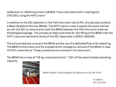 Addendum to EDMS document 1392936 “Instruction Manual for inserting the CMS ZDCs using the HXTC crane” In addition to the ZDC detectors in the TAN instrument.