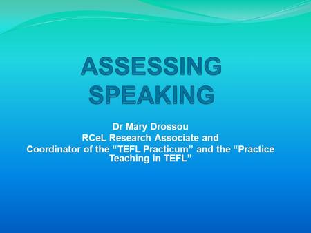 Dr Mary Drossou RCeL Research Associate and Coordinator of the “TEFL Practicum” and the “Practice Teaching in TEFL”