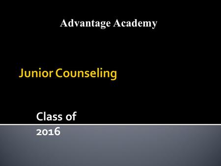 Class of 2016 Advantage Academy. Gaylene Greathouse District Guidance Counselor 817-907-8085 Eureka Devers AAGP Principal.
