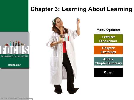 © 2010 Wadsworth, Cengage Learning Menu Options: Lecture/ Discussion Chapter Exercises Audio Chapter Summary Chapter Summary Other Chapter 3: Learning.