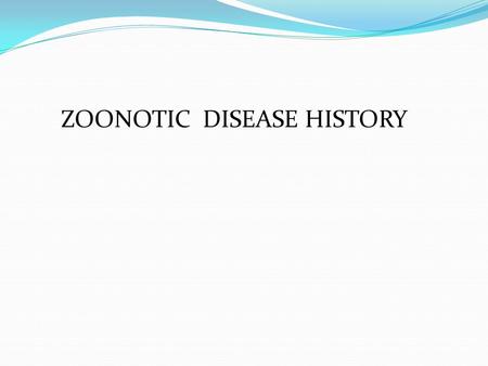 ZOONOTIC DISEASE HISTORY