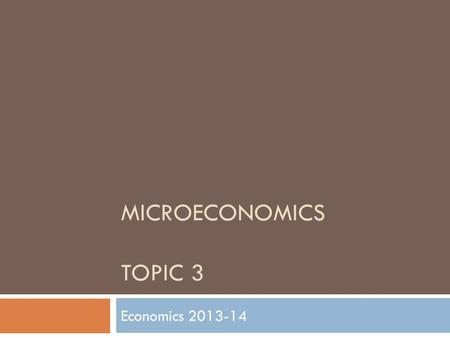 MICROECONOMICS TOPIC 3 Economics 2013-14 SUPPLY.