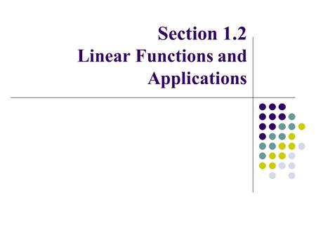 Section 1.2 Linear Functions and Applications. o Domain of a function o Function notation review Function.