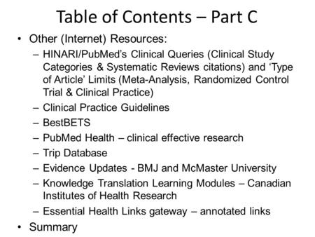 Table of Contents – Part C Other (Internet) Resources: –HINARI/PubMed’s Clinical Queries (Clinical Study Categories & Systematic Reviews citations) and.