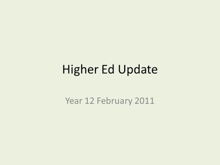 Higher Ed Update Year 12 February 2011. UCAS Offers for 2011 Use of A*s in offers: Cambridge, Oxford, Imperial … Top universities: offers 1-2 grades up.