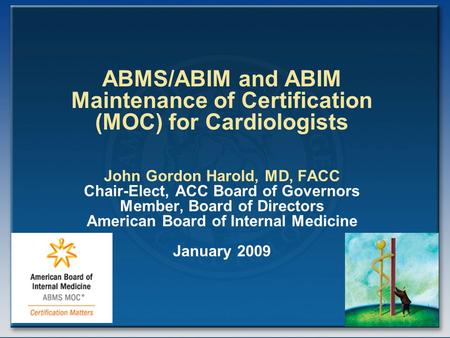 John Gordon Harold, MD, FACC Chair-Elect, ACC Board of Governors