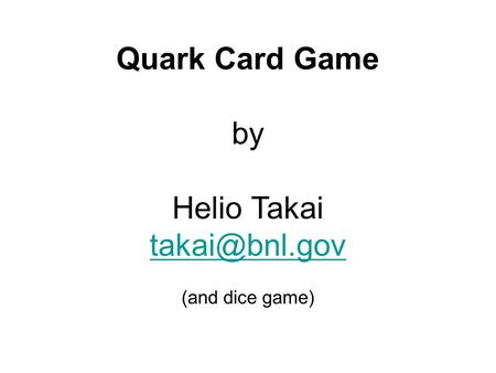 Quark Card Game by Helio Takai (and dice game)