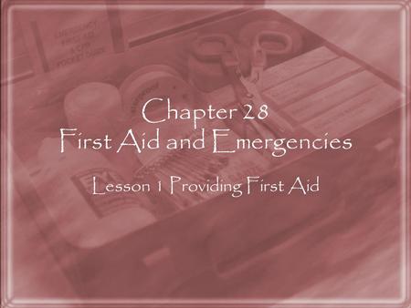 Chapter 28 First Aid and Emergencies