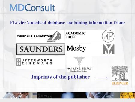 Slide 0 Imprints of the publisher Elsevier’s medical database containing information from: