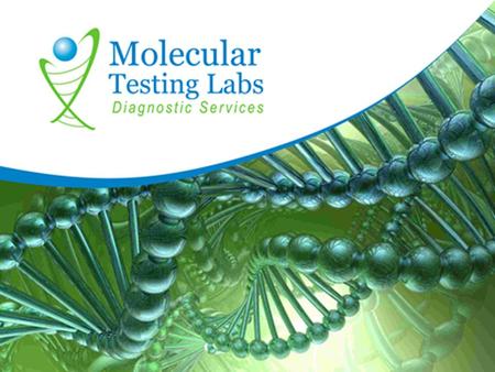 Who Are We? Molecular Testing Labs is a cutting-edge molecular and genetics testing laboratory focused on pharmacogenomics. Our primary goal is to provide.
