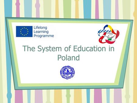 The System of Education in Poland. According to THE CONSTITUTION OF THE REPUBLIC OF POLAND Article 70 Everyone shall have the right to education. Education.
