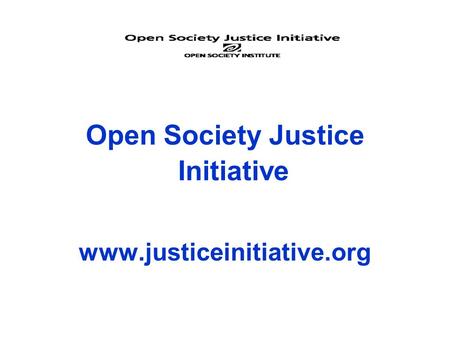 Open Society Justice Initiative www.justiceinitiative.org.