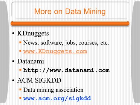 More on Data Mining KDnuggets Datanami ACM SIGKDD