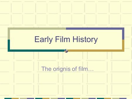 The orignis of film… Early Film History. A Network of Influences: Players in Early Cinema KEY US=working in United States FR=in France GB=in Great Britain.