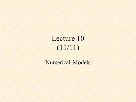 Lecture 10 (11/11) Numerical Models. Numerical Weather Prediction Numerical Weather Prediction (NWP) uses the power of computers and equations to make.