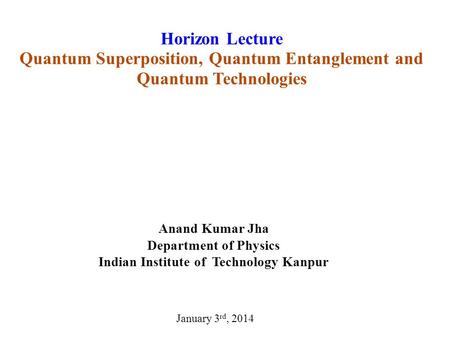 Quantum Superposition, Quantum Entanglement and Quantum Technologies