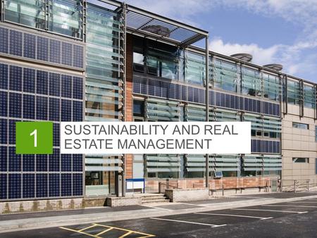 SUSTAINABILITY AND REAL ESTATE MANAGEMENT 1. In This Chapter > Owner’s goals and expectations > Key drivers toward sustainable real estate management.